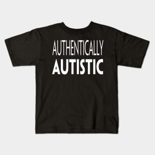 AUTHENTICALLY AUTISTIC Kids T-Shirt